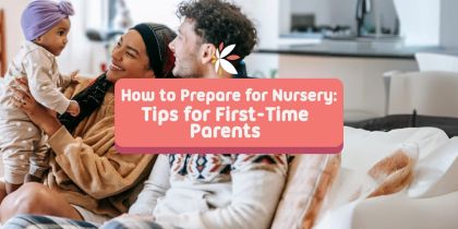 How to Prepare for Nursery: Tips for First-Time Parents