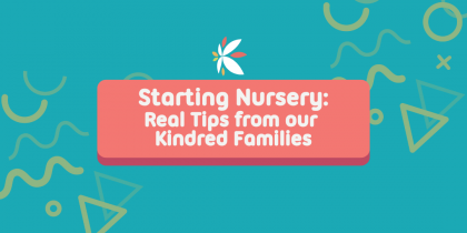 Starting Nursery: Real Tips from Our Kindred Families